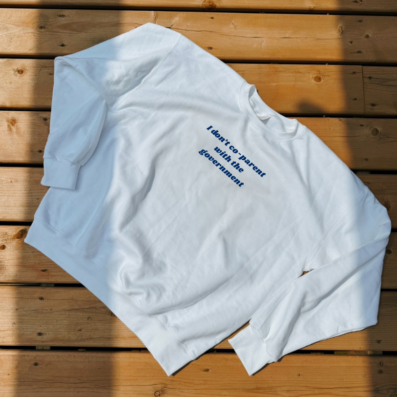 I don't co-parent with the government crewneck sweater