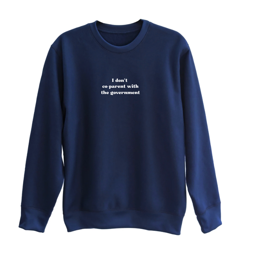 I don't co-parent with the government crewneck sweater